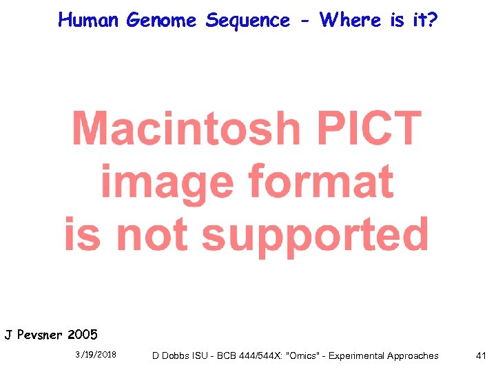 Human Genome Sequence - Where is it? J Pevsner 2005 3/19/2018 D Dobbs ISU