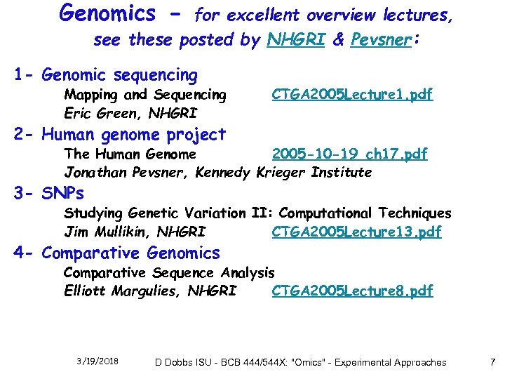 Genomics - for excellent overview lectures, see these posted by NHGRI & Pevsner: 1
