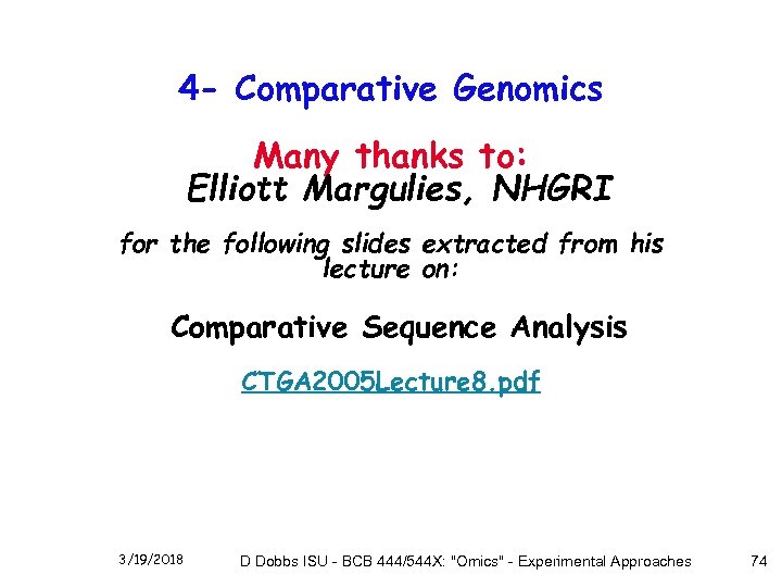 4 - Comparative Genomics Many thanks to: Elliott Margulies, NHGRI for the following slides
