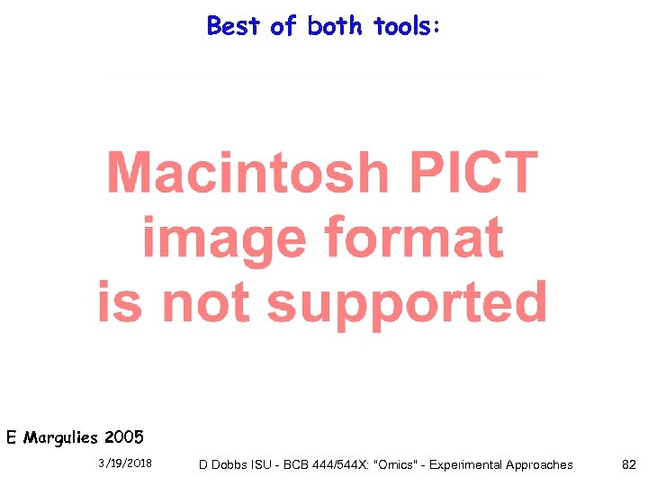 Best of both tools: E Margulies 2005 3/19/2018 D Dobbs ISU - BCB 444/544
