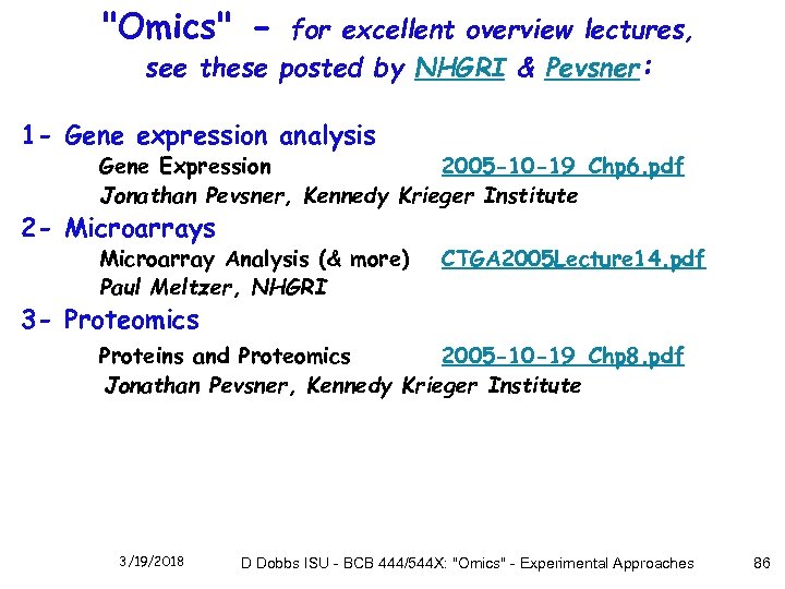 "Omics" - for excellent overview lectures, see these posted by NHGRI & Pevsner: 1