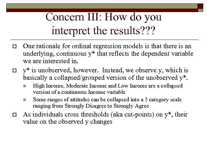 Concern III: How do you interpret the results? ? ? o o One rationale