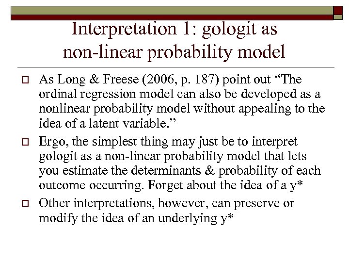 Interpretation 1: gologit as non-linear probability model o o o As Long & Freese