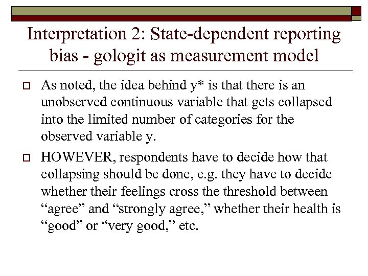 Interpretation 2: State-dependent reporting bias - gologit as measurement model o o As noted,