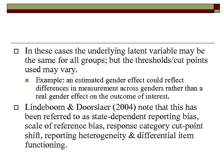 o In these cases the underlying latent variable may be the same for all