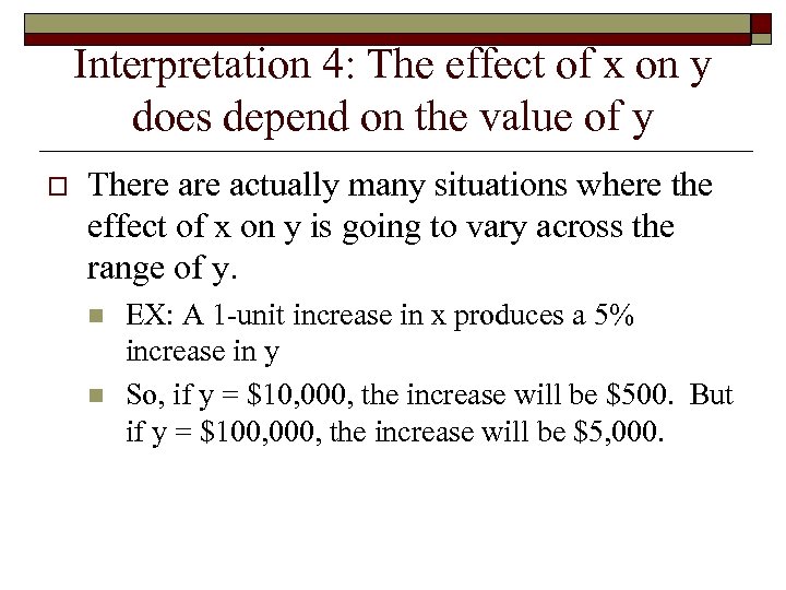 Interpretation 4: The effect of x on y does depend on the value of
