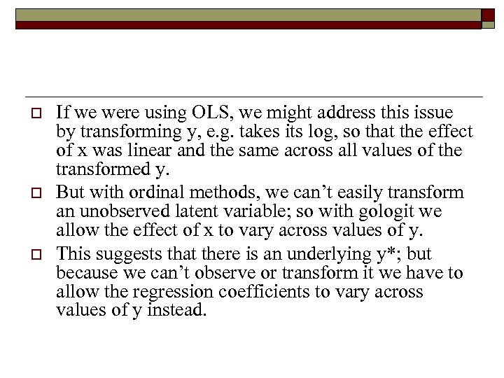 o o o If we were using OLS, we might address this issue by