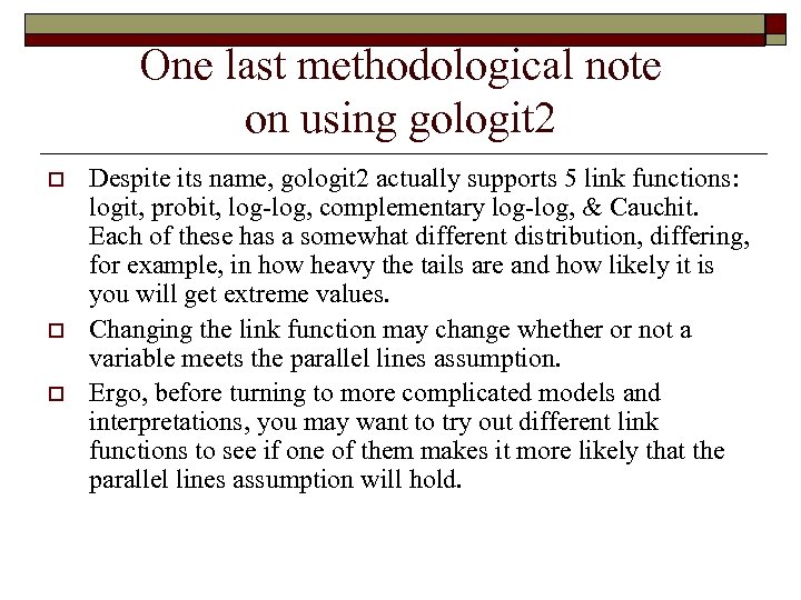 One last methodological note on using gologit 2 o o o Despite its name,