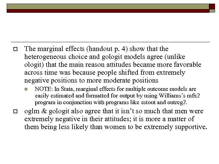 o The marginal effects (handout p. 4) show that the heterogeneous choice and gologit