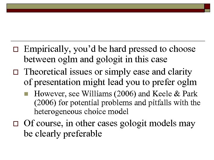 o o Empirically, you’d be hard pressed to choose between oglm and gologit in