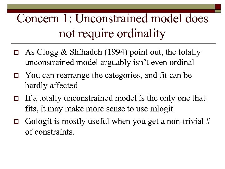 Concern 1: Unconstrained model does not require ordinality o o As Clogg & Shihadeh