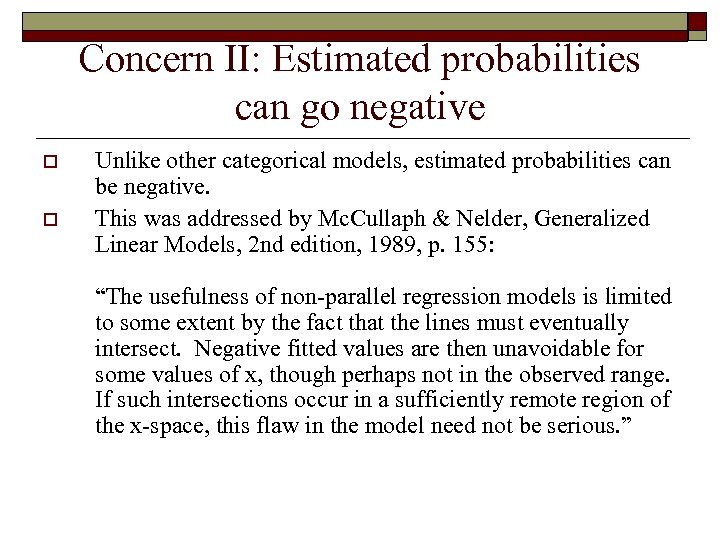 Concern II: Estimated probabilities can go negative o o Unlike other categorical models, estimated