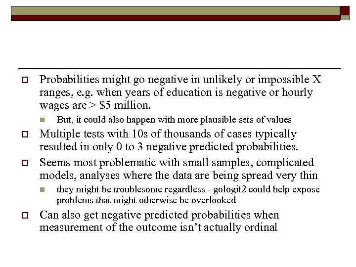 o Probabilities might go negative in unlikely or impossible X ranges, e. g. when