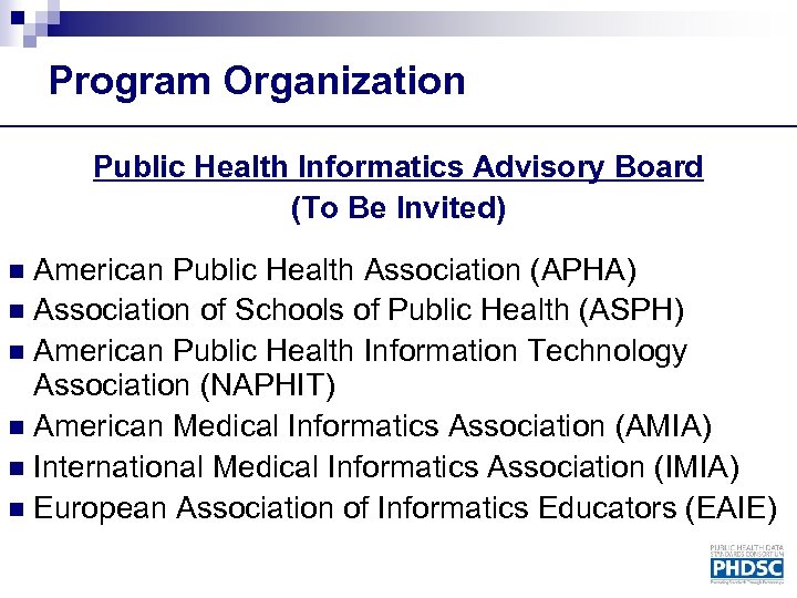 Program Organization Public Health Informatics Advisory Board (To Be Invited) American Public Health Association