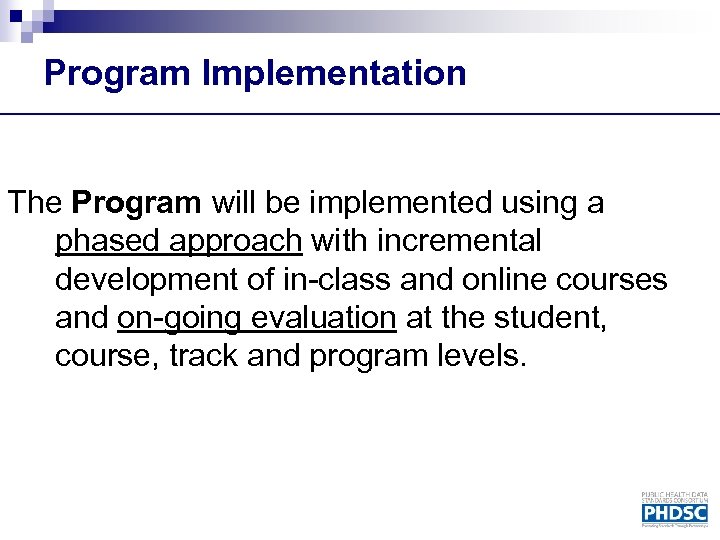Program Implementation The Program will be implemented using a phased approach with incremental development