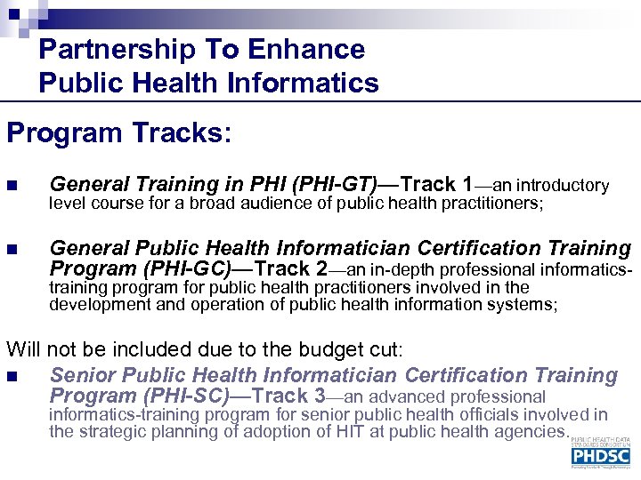 Partnership To Enhance Public Health Informatics Program Tracks: n General Training in PHI (PHI-GT)—Track