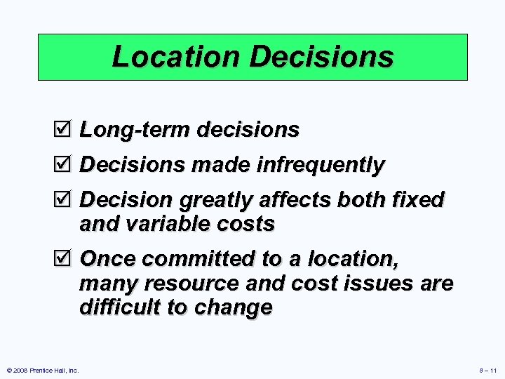 Location Decisions þ Long-term decisions þ Decisions made infrequently þ Decision greatly affects both