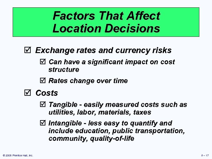 Factors That Affect Location Decisions þ Exchange rates and currency risks þ Can have