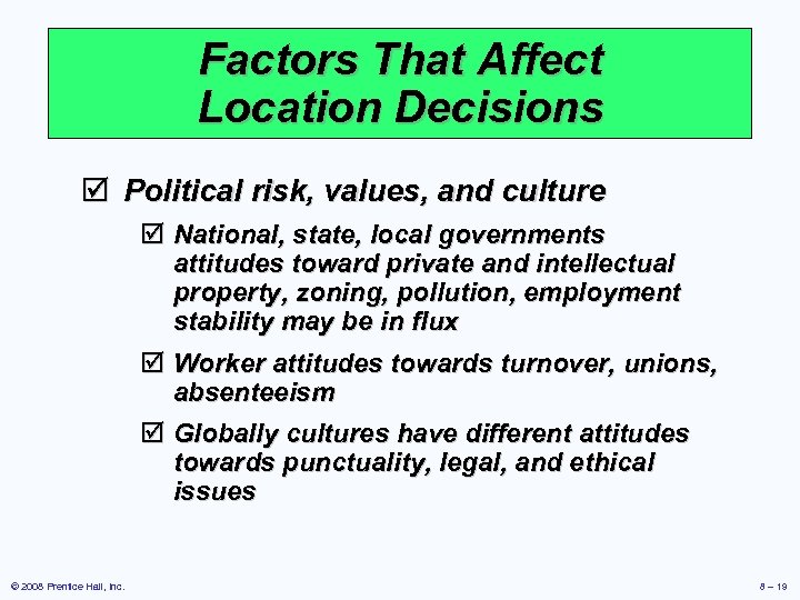 Factors That Affect Location Decisions þ Political risk, values, and culture þ National, state,