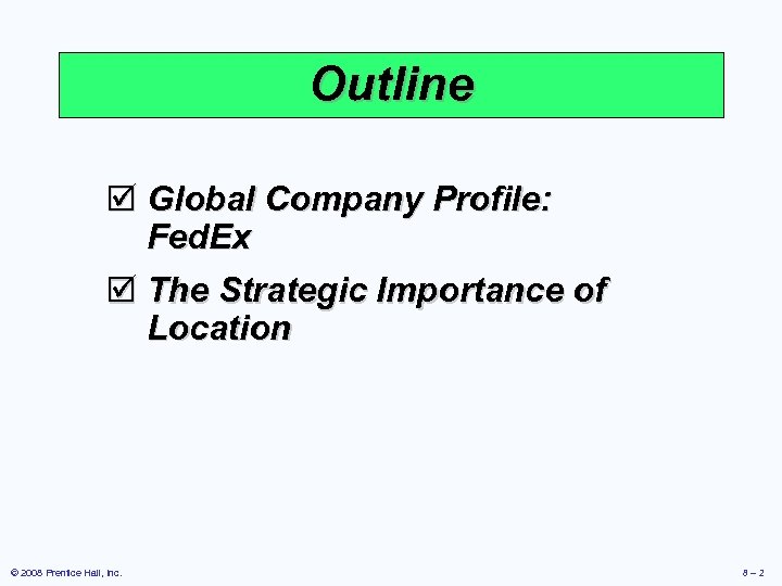 Outline þ Global Company Profile: Fed. Ex þ The Strategic Importance of Location ©