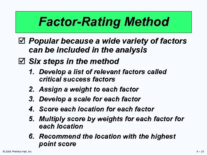 Factor-Rating Method þ Popular because a wide variety of factors can be included in