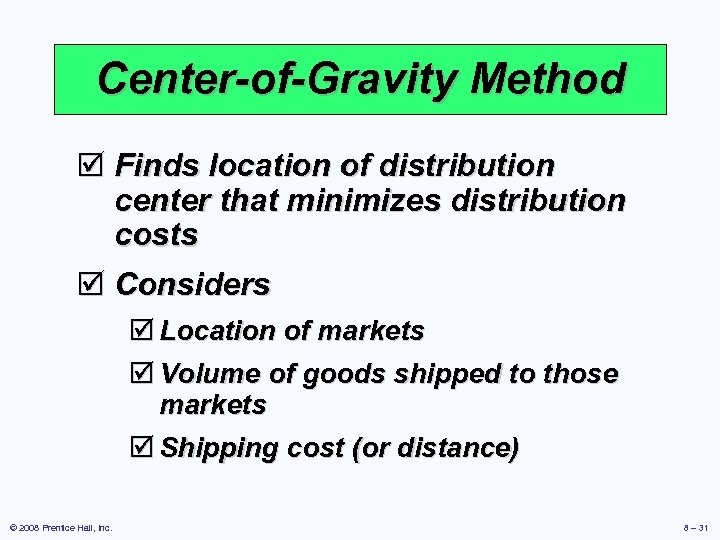 Center-of-Gravity Method þ Finds location of distribution center that minimizes distribution costs þ Considers