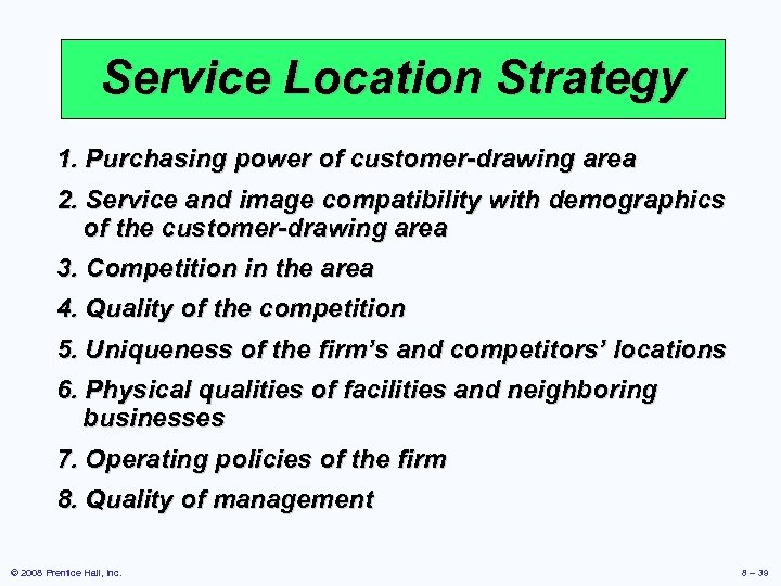 Service Location Strategy 1. Purchasing power of customer-drawing area 2. Service and image compatibility