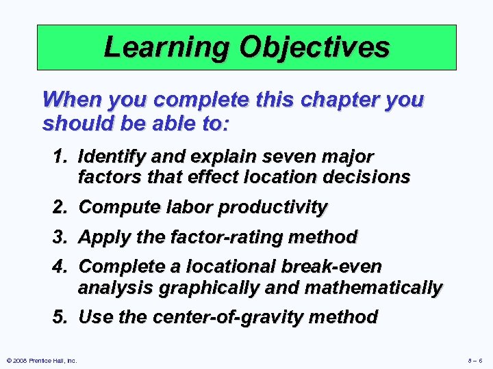 Learning Objectives When you complete this chapter you should be able to: 1. Identify