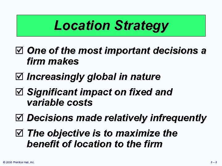 Location Strategy þ One of the most important decisions a firm makes þ Increasingly