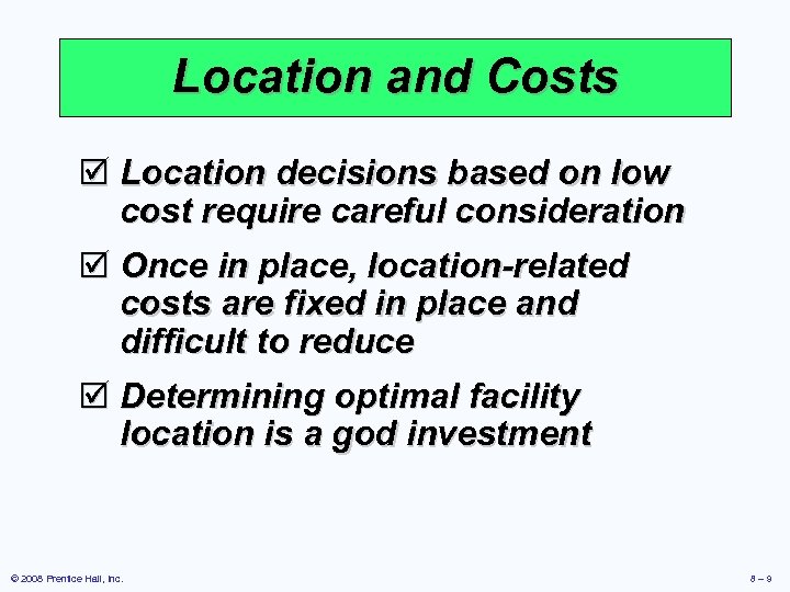 Location and Costs þ Location decisions based on low cost require careful consideration þ