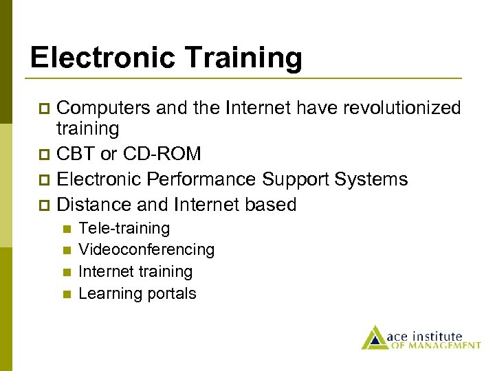 Electronic Training Computers and the Internet have revolutionized training p CBT or CD-ROM p