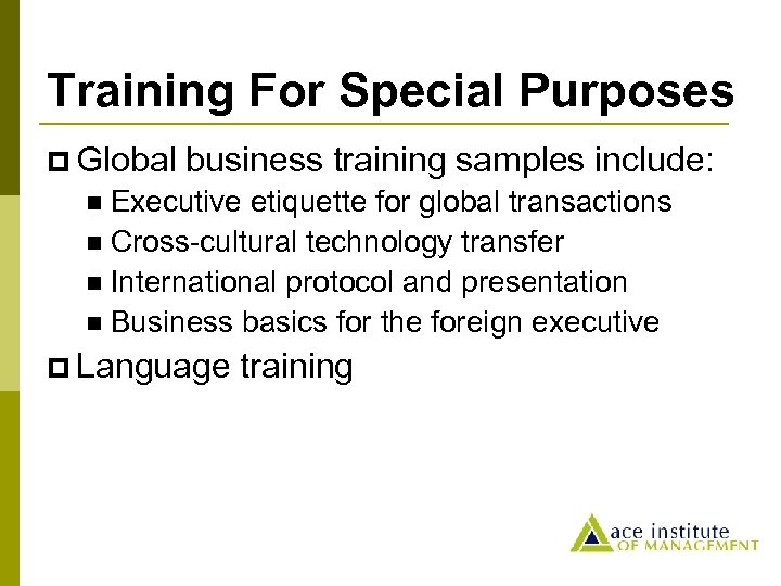 Training For Special Purposes p Global business training samples include: Executive etiquette for global