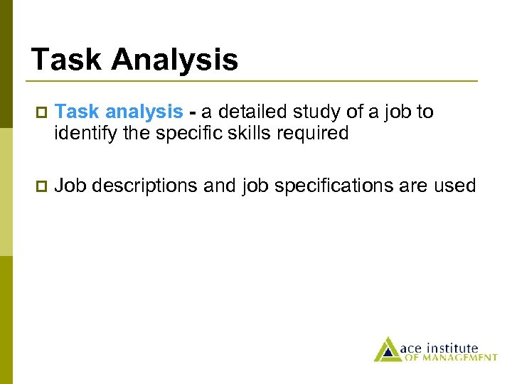 Task Analysis p Task analysis - a detailed study of a job to identify