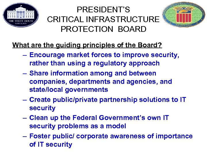 PRESIDENT’S CRITICAL INFRASTRUCTURE PROTECTION BOARD What are the guiding principles of the Board? –