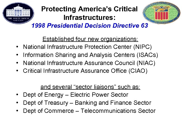Protecting America’s Critical Infrastructures: 1998 Presidential Decision Directive 63 • • Established four new