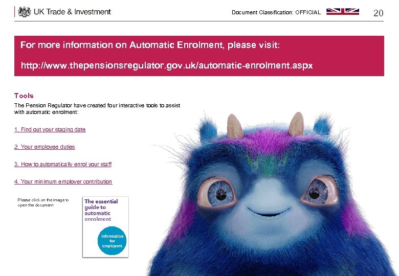 Document Classification: OFFICIAL For more information on Automatic Enrolment, please visit: http: //www. thepensionsregulator.
