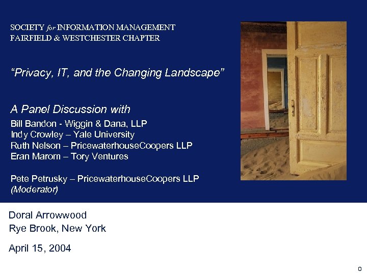 SOCIETY for INFORMATION MANAGEMENT FAIRFIELD & WESTCHESTER CHAPTER “Privacy, IT, and the Changing Landscape”