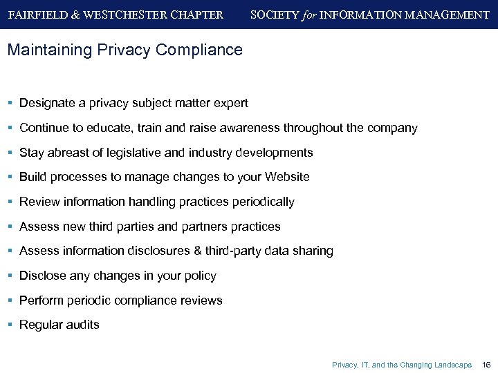 FAIRFIELD & WESTCHESTER CHAPTER SOCIETY for INFORMATION MANAGEMENT Maintaining Privacy Compliance § Designate a