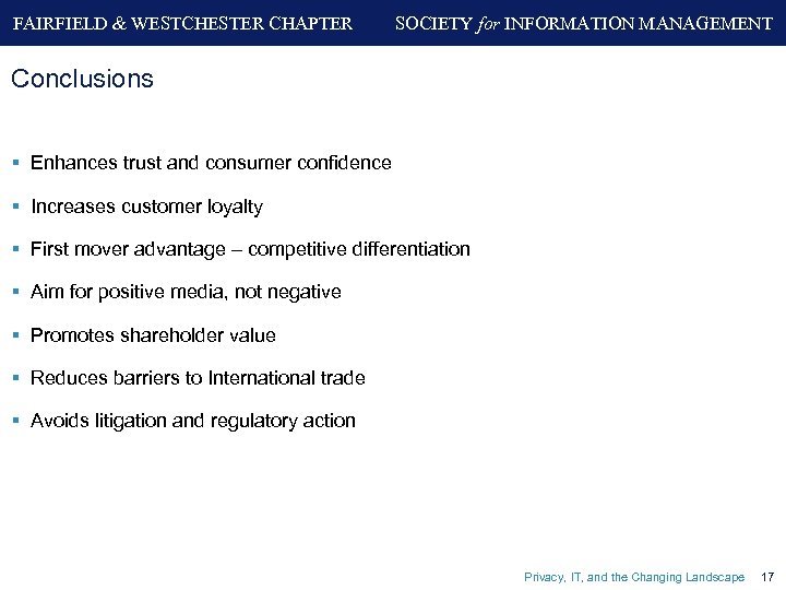 FAIRFIELD & WESTCHESTER CHAPTER SOCIETY for INFORMATION MANAGEMENT Conclusions § Enhances trust and consumer