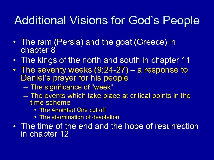 Additional Visions for God’s People • The ram (Persia) and the goat (Greece) in