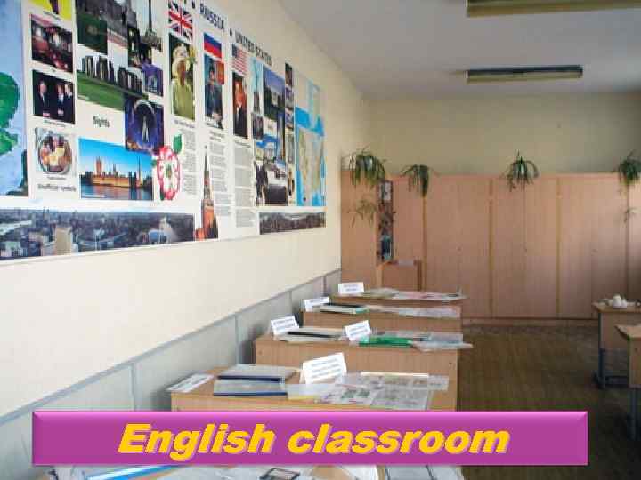 There are English books and vocabularies there, there is a map of Great Britain