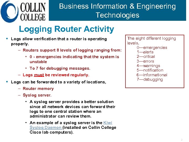 Business Information & Engineering Technologies Logging Router Activity § Logs allow verification that a