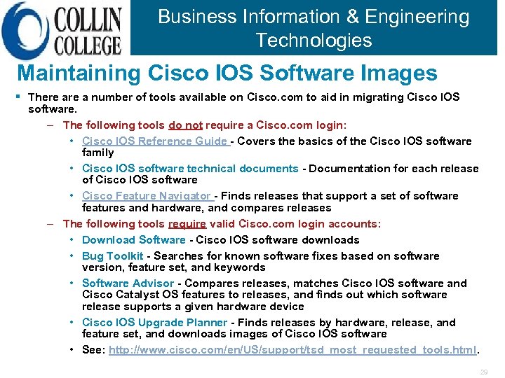 Business Information & Engineering Technologies Maintaining Cisco IOS Software Images § There a number