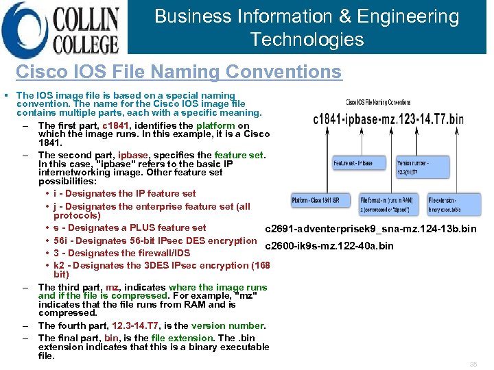 Business Information & Engineering Technologies Cisco IOS File Naming Conventions § The IOS image