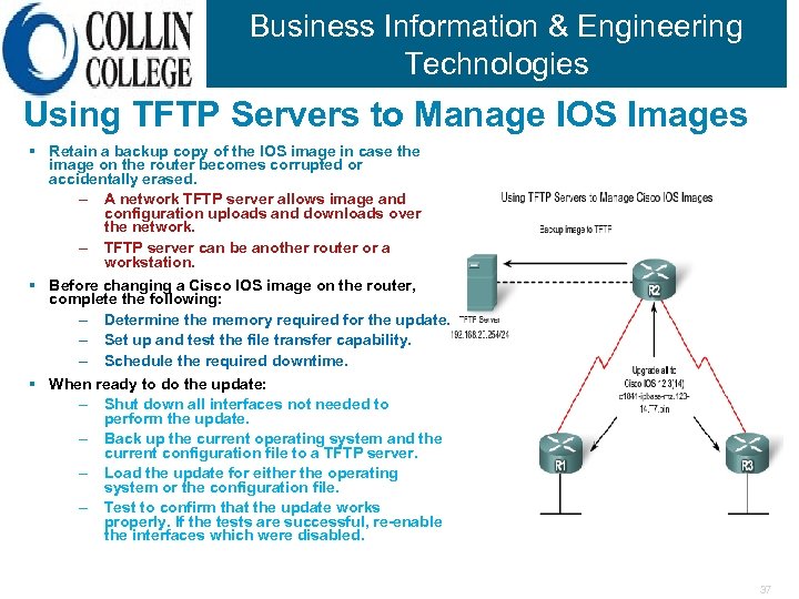 Business Information & Engineering Technologies Using TFTP Servers to Manage IOS Images § Retain