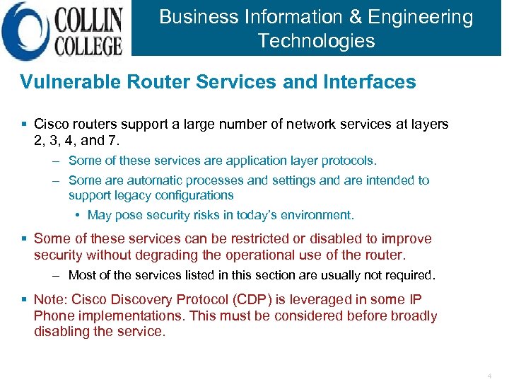 Business Information & Engineering Technologies Vulnerable Router Services and Interfaces § Cisco routers support