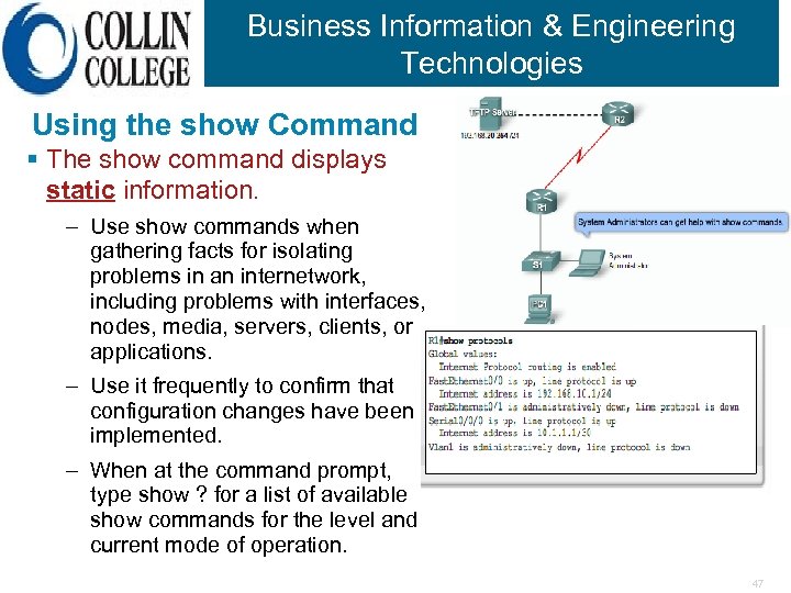 Business Information & Engineering Technologies Using the show Command § The show command displays