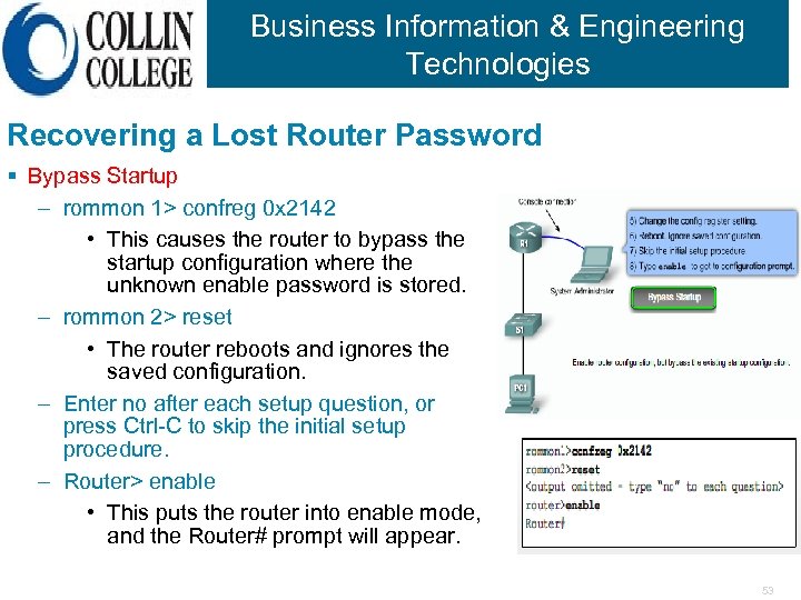 Business Information & Engineering Technologies Recovering a Lost Router Password § Bypass Startup –