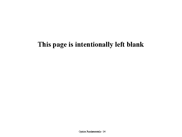 This page is intentionally left blank Option Fundamentals - 24 