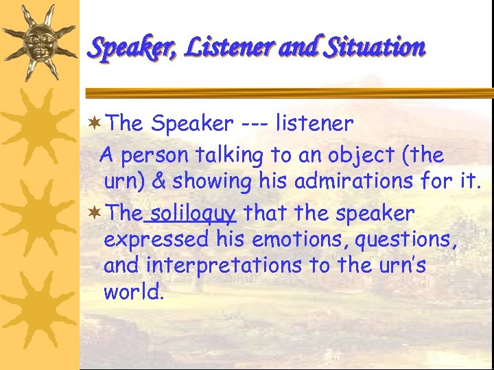 Speaker, Listener and Situation ¬The Speaker --- listener A person talking to an object